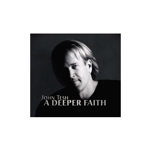 Image 0 of A Deeper Faith By John Tesh On Audio CD Album 2002