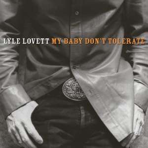 My Baby Don't Tolerate By Lyle Lovett On Audio CD Album Black 2006