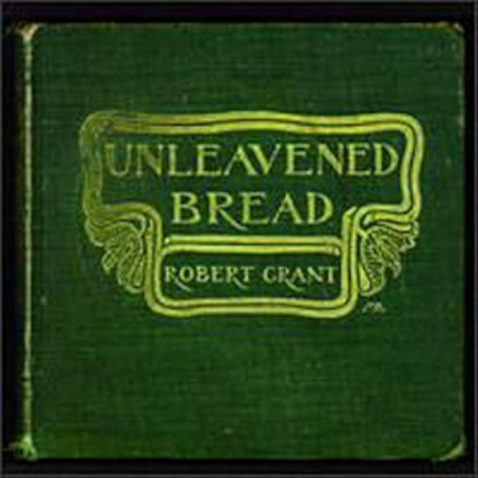 Unlearned Bread Robert Grant Album 1997 By Robert Grant Performer On