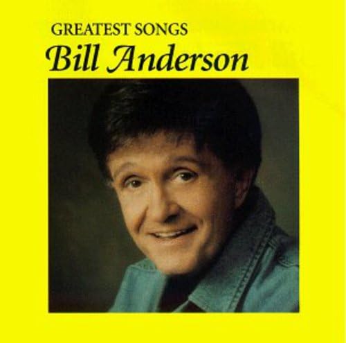 Greatest Songs On Audio CD By Bill Anderson Album 2006