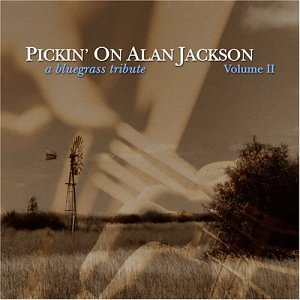 Pickin On Alan Jackson II By Pickin' On Alan Jackson On Audio CD Album