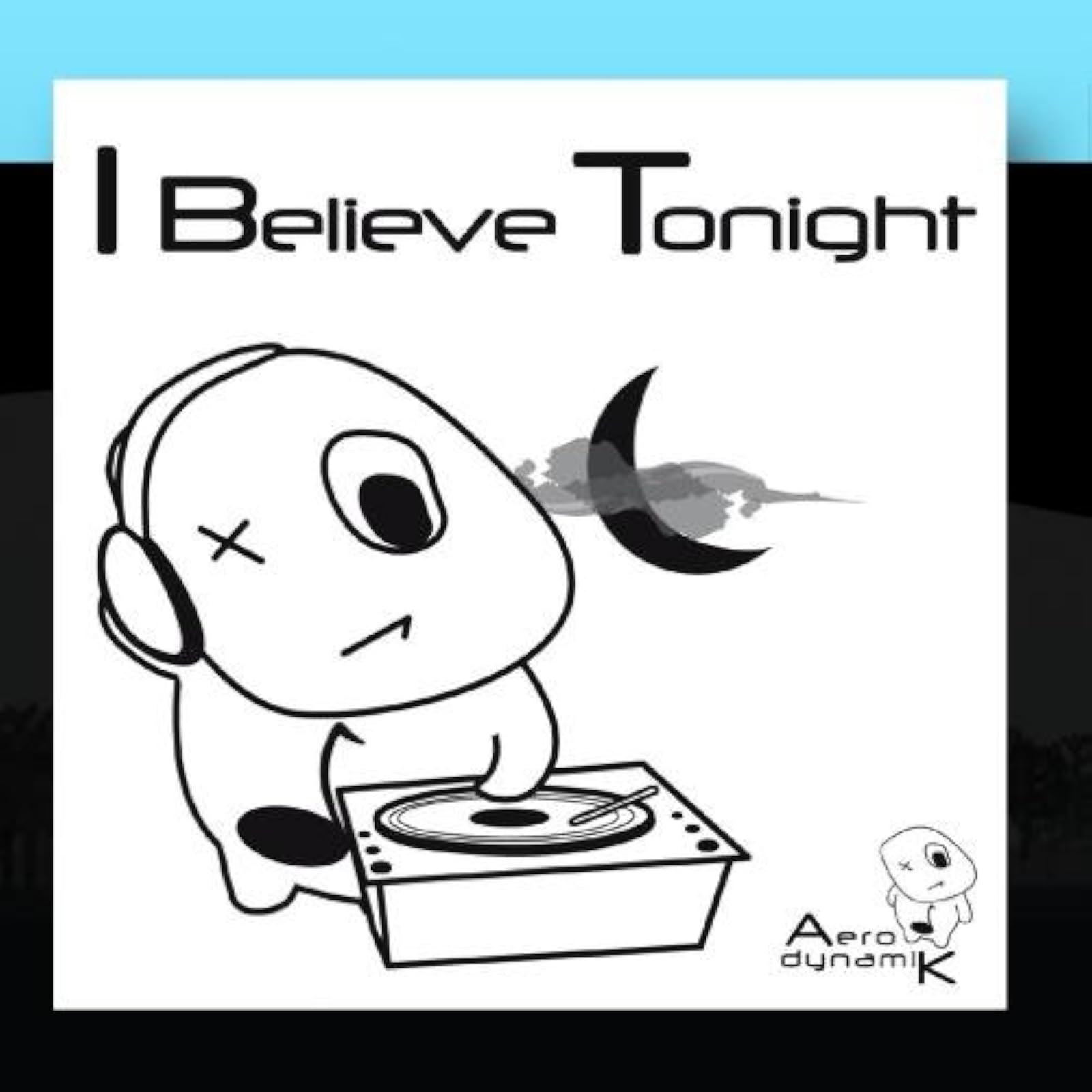 I Believe Tonight By Aerodynamik On Audio CD Dance & Electronica