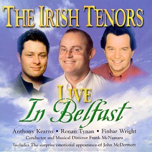 The Irish Tenors Live In Belfast By Irish Tenors Composer And John