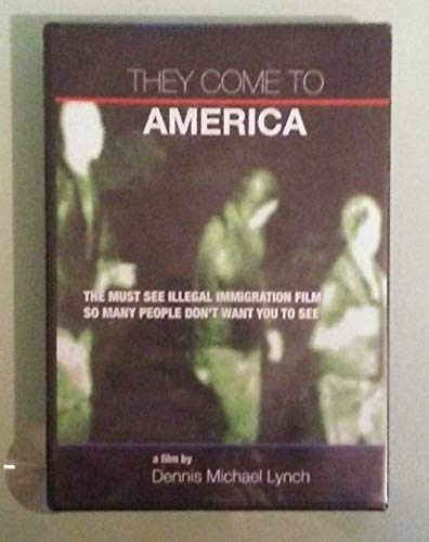 They Come To America The Must See Illegal Immigration Film So Many Don