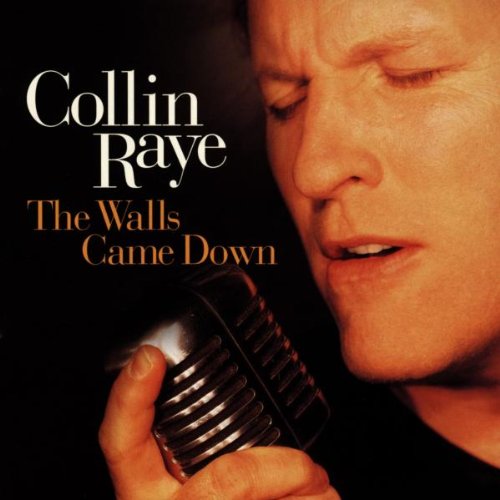 Walls Came Down By Collin Raye On Audio CD Album 1998