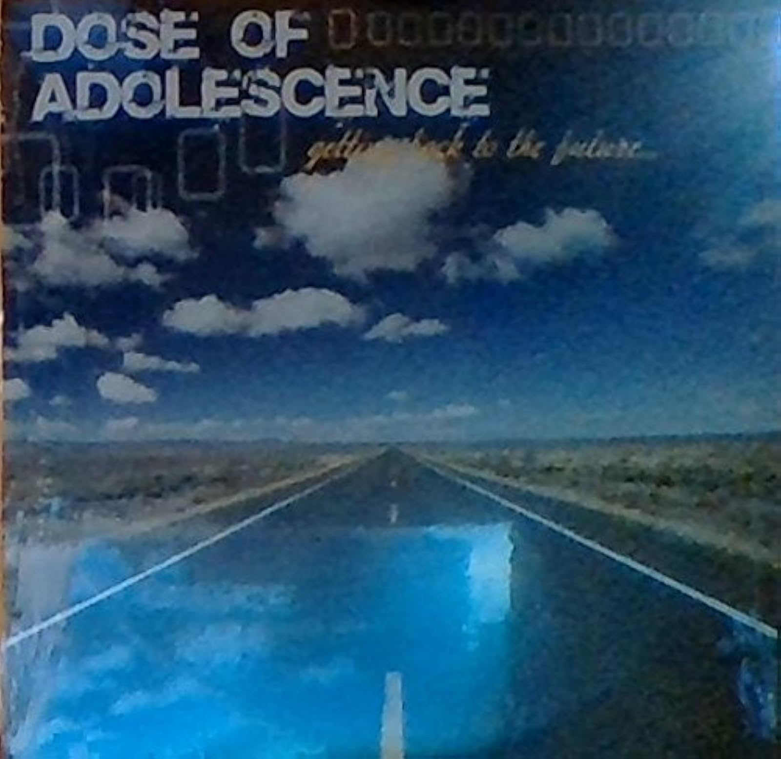 Getting Back To The Future By Dose Of Adolescence On Audio CD Album