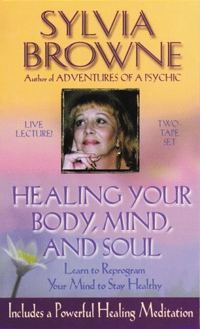 Healing Your Body Mind And Soul: Learn To Reprogram Your Mind To Stay
