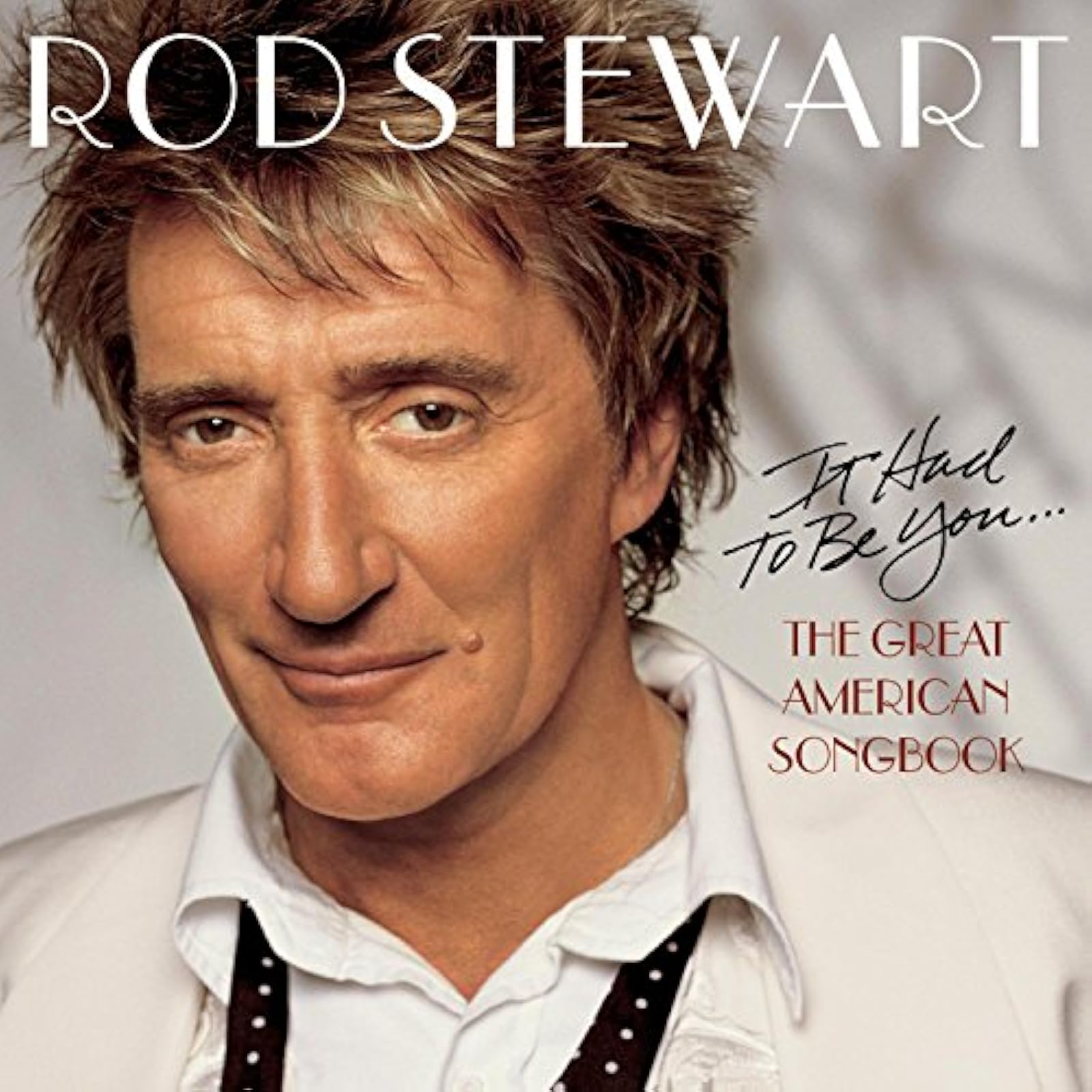 Image 0 of It Had To Be You The Great American Songbook By Rod Stewart On Audio CD Album 20