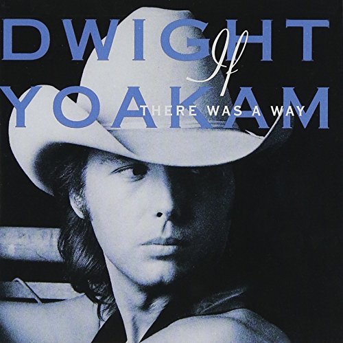 If There Was A Way By Dwight Yoakam On Audio CD Album Black 2006