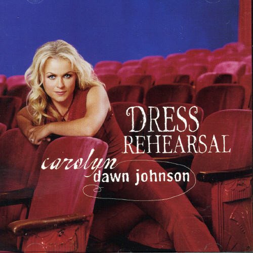 Dress Rehearsal By Carolyn Dawn Johnson On Audio CD Album 2004