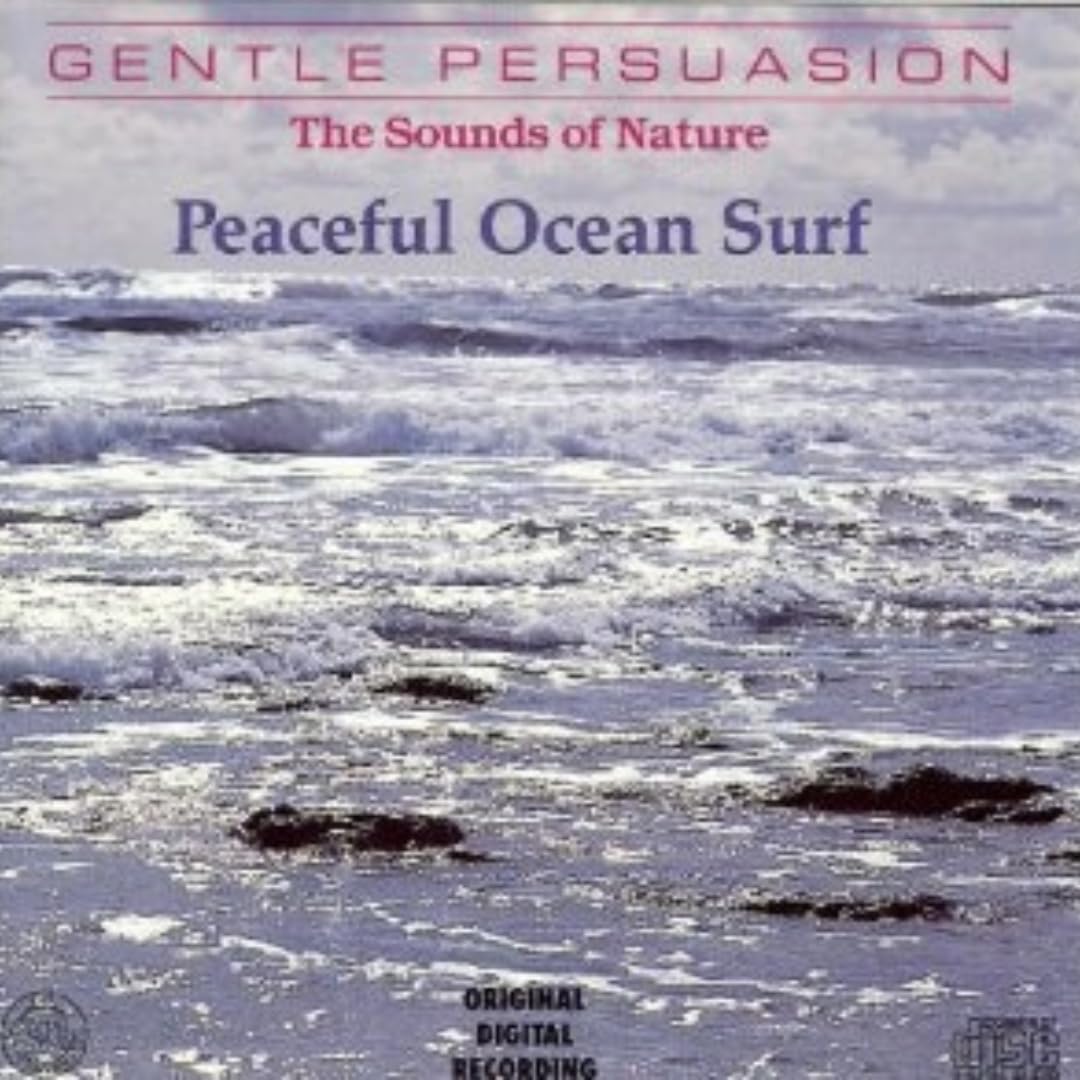 Peaceful Ocean Surf Gentle Persuasion: The Sounds Of Nature Series By
