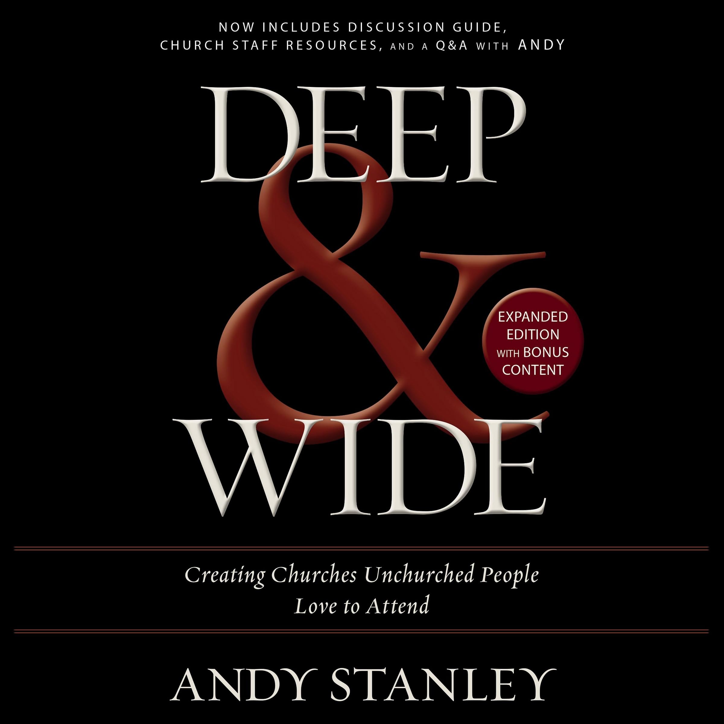 Deep And Wide: Creating Churches Unchurched People Love To Attend By