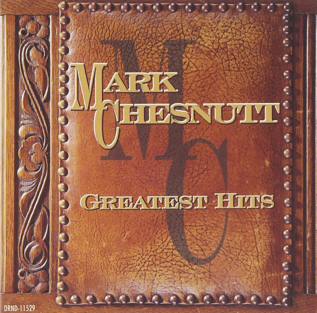 Mark Chesnutt Greatest Hits On Audio CD By Mark Chesnutt Album 2006