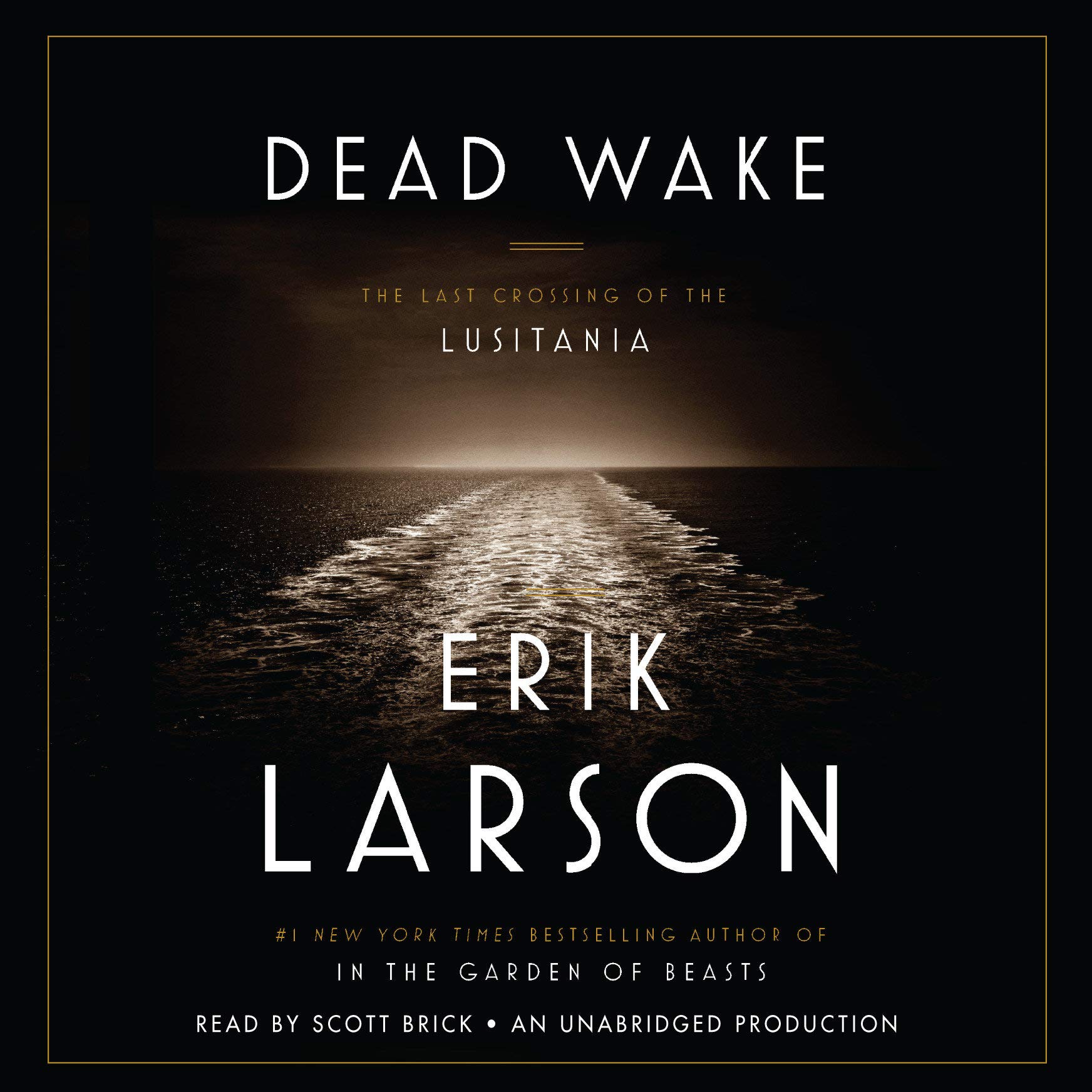 Dead Wake: The Last Crossing Of The Lusitania By Erik Larson And Scott