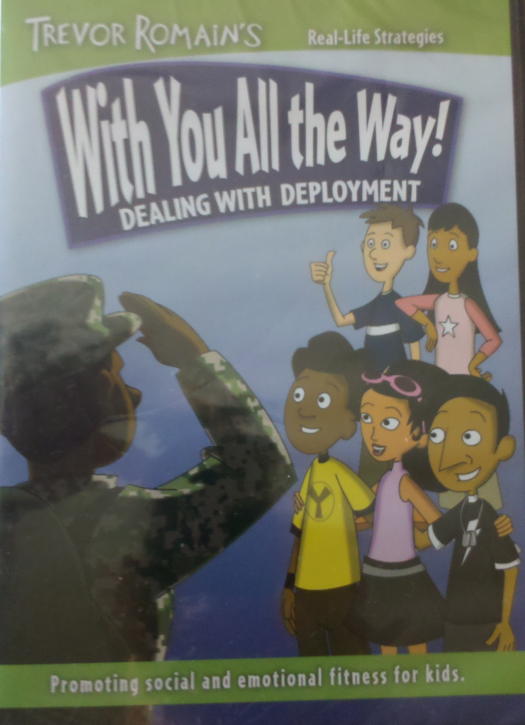 With You All The Way! Dealing With Deployment Trevor Romain^s Real-Life Strategi