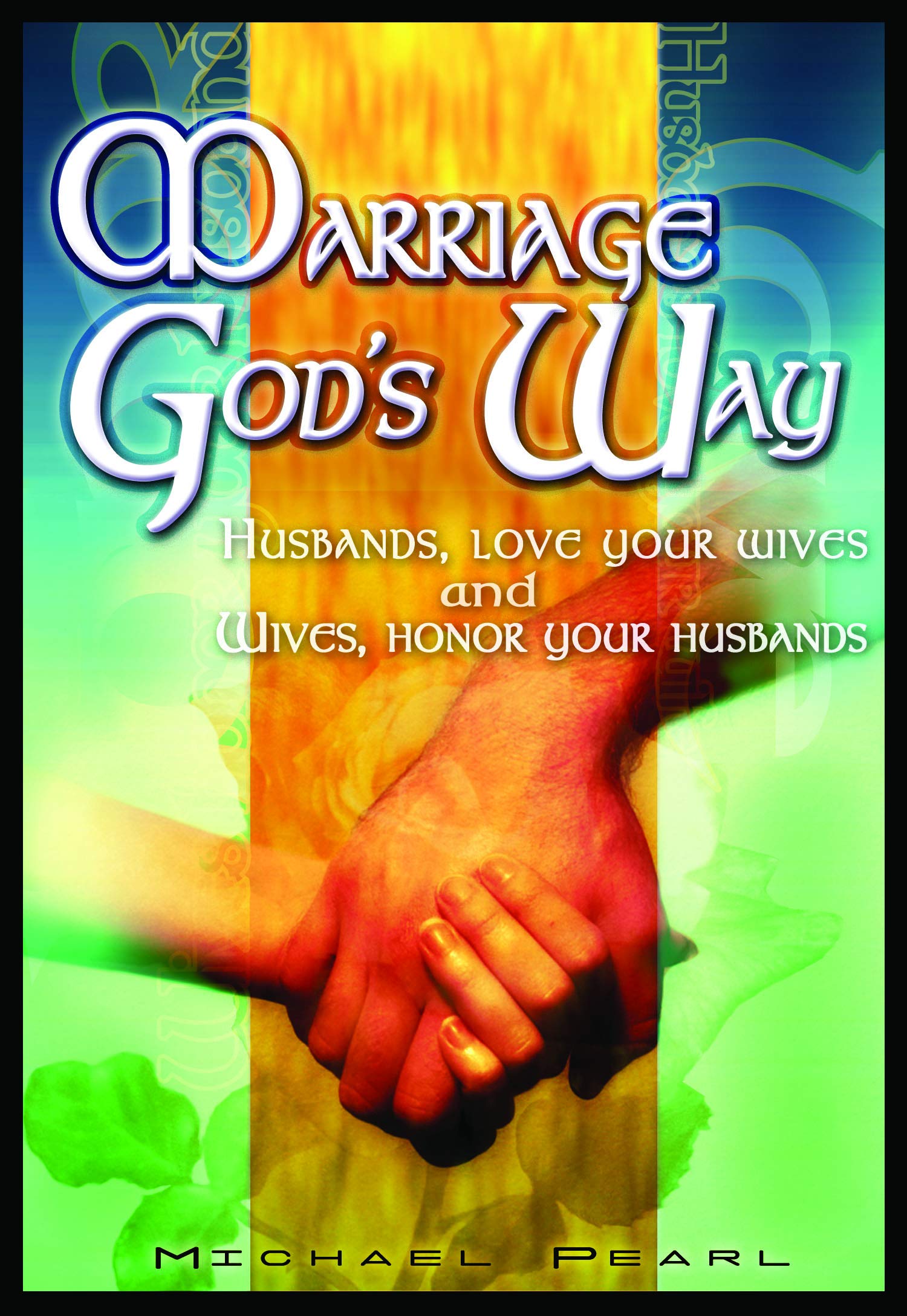 Marriage God's Way On DVD With Michael And Debi Pearl 
