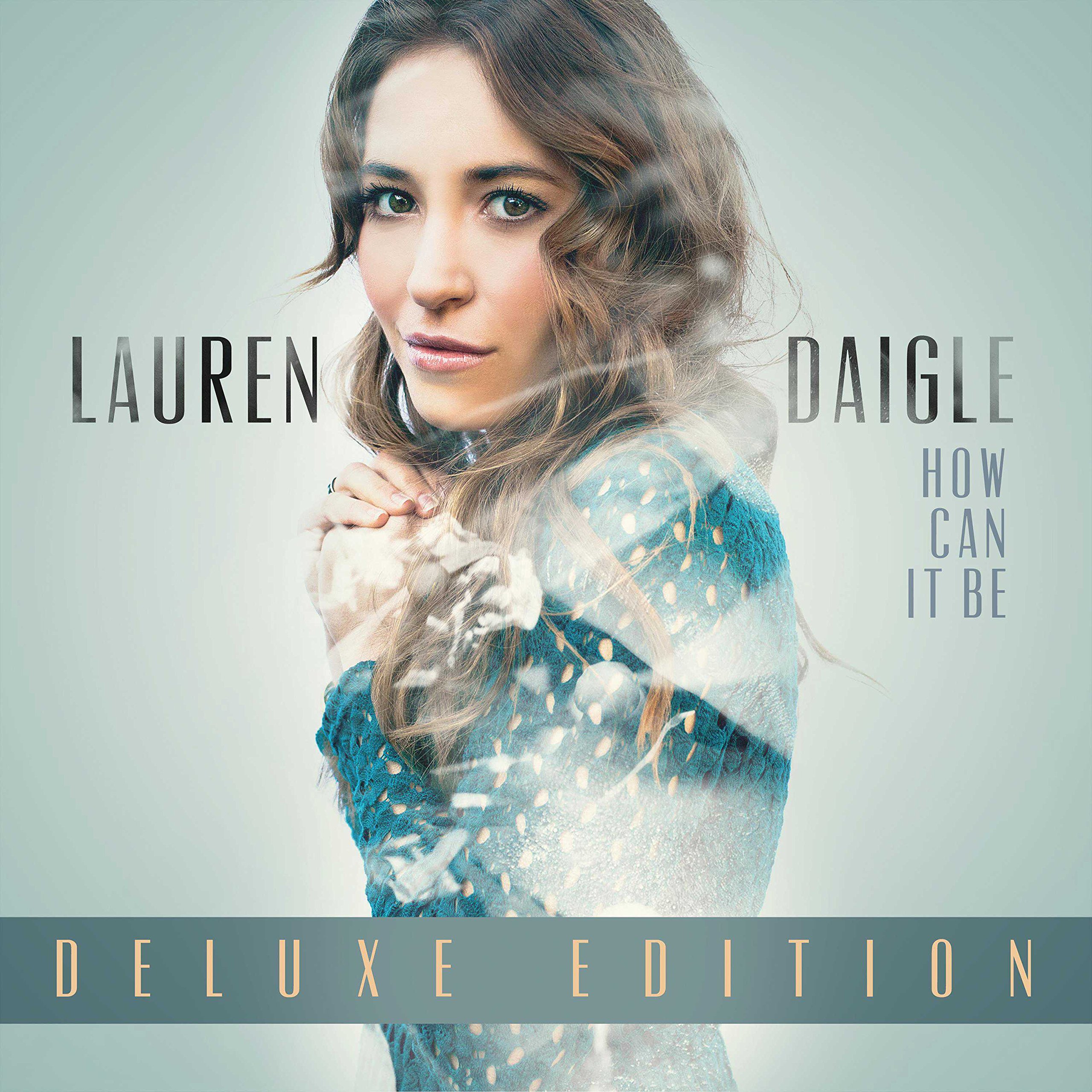 How Can It Be Deluxe Edition By Lauren Daigle On Audio CD Album Black 